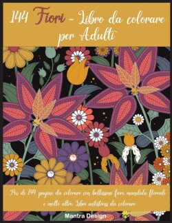 144 Fiori - Libro da colorare per Adulti