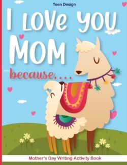 I love you Mom because....