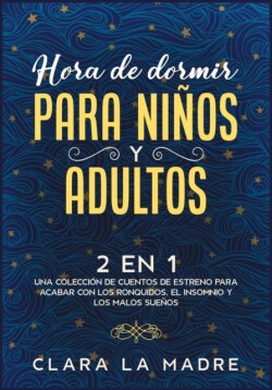 Hora de dormir para ninos y adultos [2 EN 1]