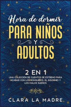 Hora de dormir para ninos y adultos [2 EN 1]