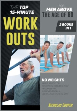 Top 15-Minute Workouts for Men Above the Age of 60 [2 Books 1]
