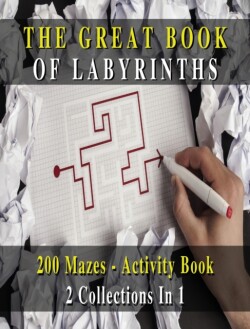 Great Book of Labyrinths! 200 Mazes for Men and Women - Activity Book (English Version)