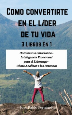 Como convertirte en el lider de tu vida