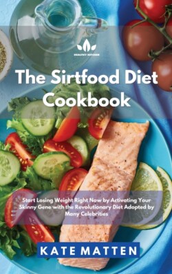 Sirtfood Diet Cookbook