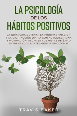 Psicologia de Los Habitos Positivos[the Positive Habits Psychology]
