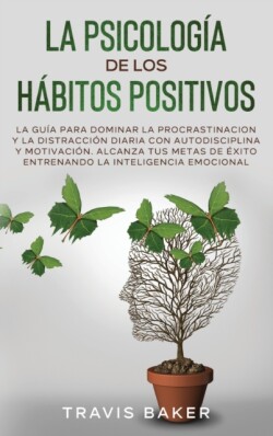 Psicologia de Los Habitos Positivos[the Positive Habits Psychology]