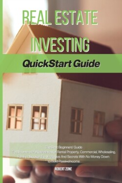 Real Estate Investing Quickstart Guide