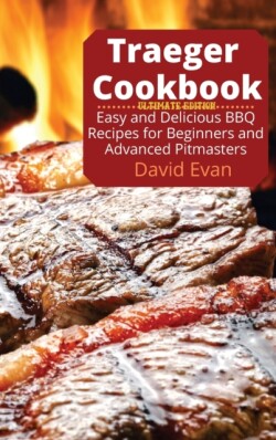 Traeger Cookbook - Ultimate Edition