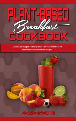 Plant Based Breakfast Cookbook