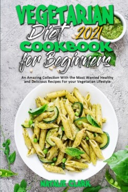 Vegetarian Diet Cookbook for Beginners 2021