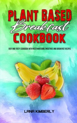 Plant Based Breakfast Cookbook