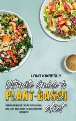 Ultimate Guide To Plant Based Diet