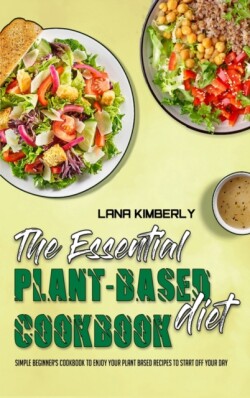 Essential Plant Based Diet Cookbook