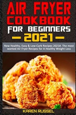 Air Fryer Cookbook for Beginners 2021