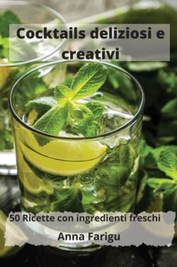 Cocktails deliziosi e creativi