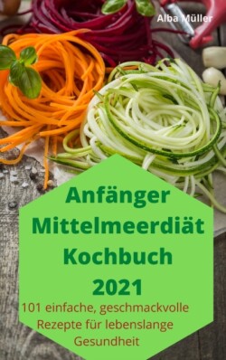 Anfanger Mittelmeerdiat Kochbuch 2021