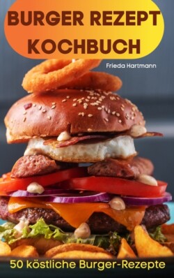 Burger Rezept Kochbuch