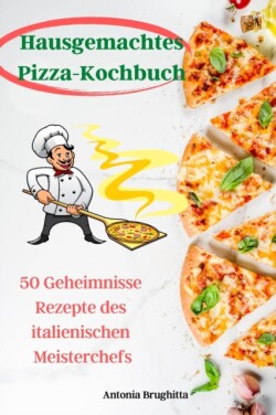 Hausgemachtes Pizza-Kochbuch