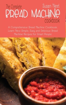 Complete Bread Machine Cookbook