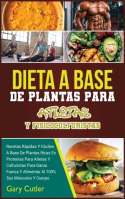 Dieta A Base De Plantas Para Atletas Y Fisicoculturistas