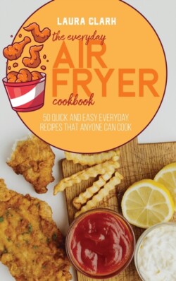 Everyday Air Fryer Cookbook