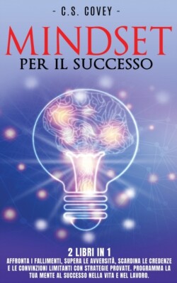 Mindset Per Il Successo - 2 Libri in 1