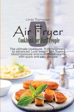 Air Fryer Cookbook for Busy People