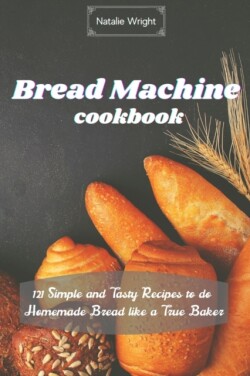 Bread Machine Cookbook