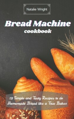 Bread Machine Cookbook