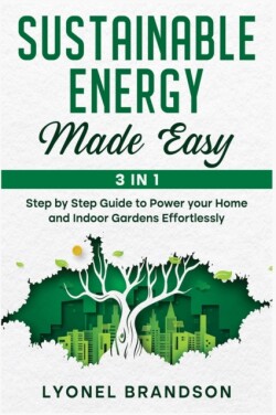 Sustainable Energy Made Easy [3 in 1]
