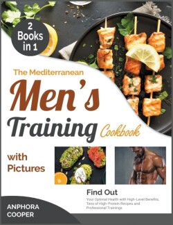 Mediterranean Men's Training Cookbook with Pictures [2 in 1]