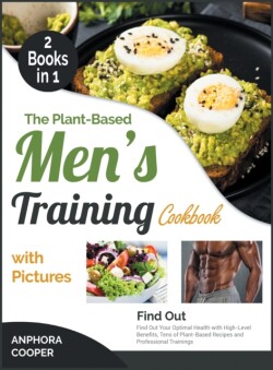 Plant-Based Men's Training Cookbook with Pictures [2 in 1]