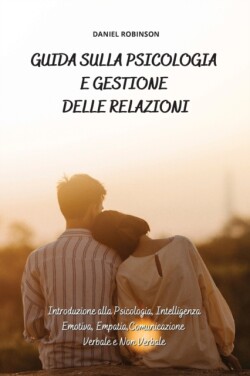 Guida sulla Psicologia e Gestione delle Relazioni - Guide to Psychology and Relationship Management