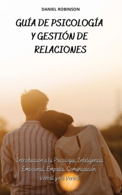 Guia de Psicologia y Gestion de las Relaciones - A Guide to Psychology and Relationship Management