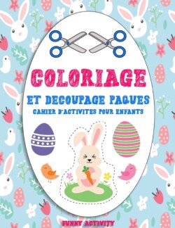 Coloriage et Decoupage Paques -Cahier D'activites pour Enfants