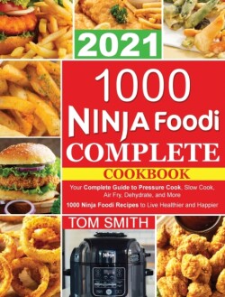 1000 Ninja Foodi Complete Cookbook 2021