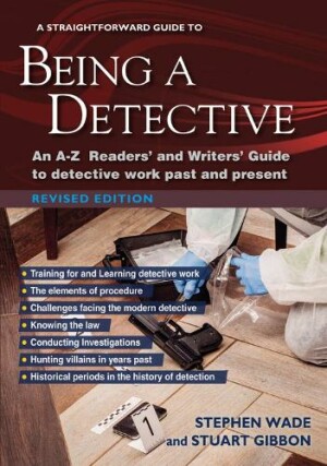 Straightforward Guide to Being a Detective An A-Z Readers' and Writers' Guide to Detective Work Past and Present