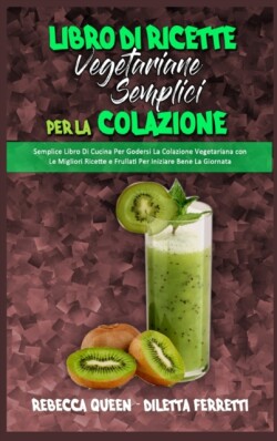 Libro di Ricette Vegetariane Semplici per la Colazione