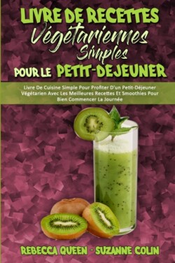 Livre De Recettes Vegetariennes Simples Pour Le Petit-Dejeuner