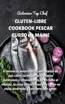 GLUTEN-LIBRE COOKBOOK PESCAR CURSO de MAINE