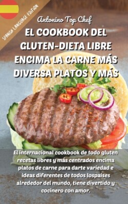 Cookbook del Gluten-Dieta Libre Encima La Carne Mas Diversa Platos Y Mas