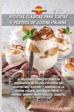 Recetas Clasicas Para Tortas Y Postres de Cocina Italiana