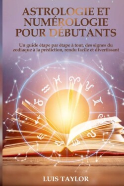 Astrologie et Numerologie pour Debutants