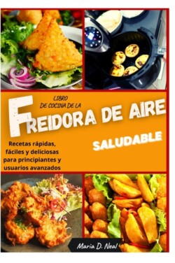 Libro de cocina de la freidora de aire saludable (AIR FRYER COOKBOOK SPANISH VERSION)