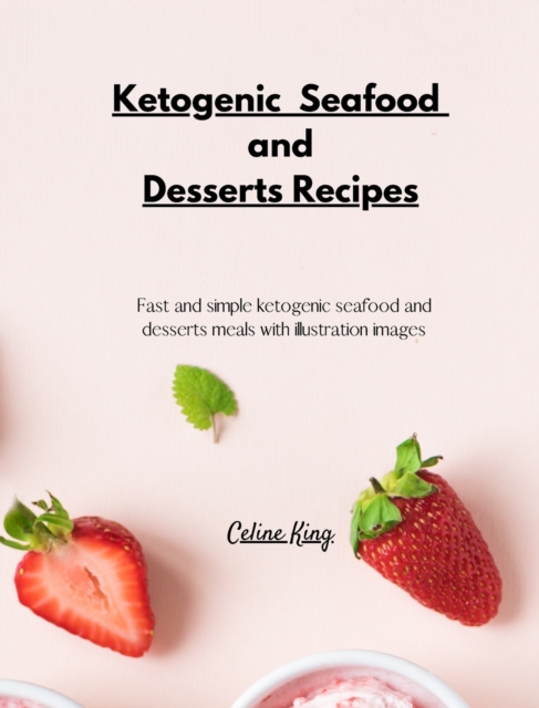 Ketogenic Seafood and Desserts Recipes