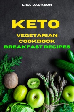 Keto Vegetarian Cookbook Breakfast Recipes