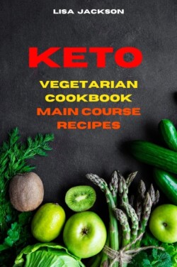 Keto Vegetarian Cookbook Main Course Recipes