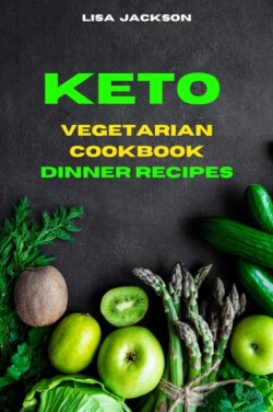 Keto Vegetarian Cookbook Dinner Recipes