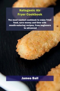 Ketogenic Air Fryer Cookbook