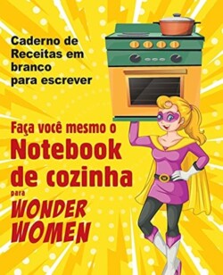 Faca voce mesmo o Notebook de cozinha para Wonder Women